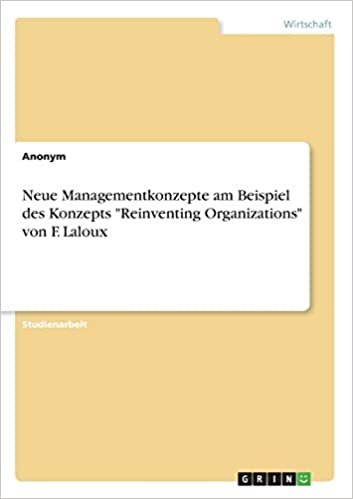 Neue Managementkonzepte am Beispiel des Konzepts "Reinventing Organizations" von F. Laloux indir