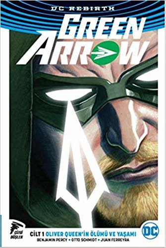 Green Arrow Rebirth Cilt 1: Oliver Queen'in Ölümü ve Yaşamı indir