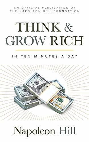 ダウンロード  Think and Grow Rich: In 10 Minutes a Day (Official Publication of the Napoleon Hill Foundation) (English Edition) 本