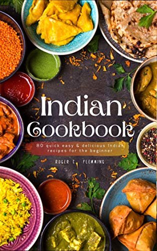 ダウンロード  Indian Cookbook: 80 Quick Easy & Delicious Indian Recipes for The Beginner (English Edition) 本