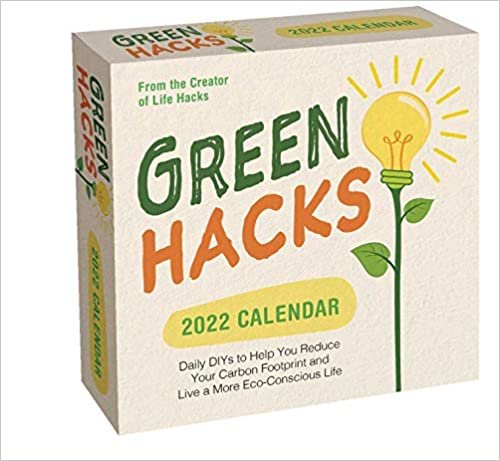 ダウンロード  Green Hacks 2022 Day-to-Day Calendar: Daily DIYs to Help You Reduce Your Carbon Footprint and Live a More Eco-Conscious Life 本