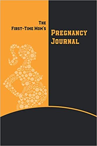 indir The First-Time Mom&#39;s Pregnancy Journal: Weakly Checklists, Activities, &amp; Journal Prompts.