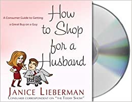 ダウンロード  How to Shop for a Husband: A Consumer Guide to Getting a Great Buy on a Guy 本