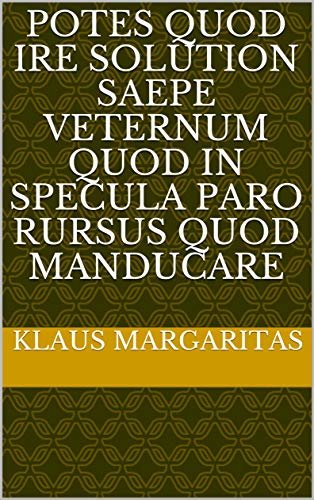 potes quod ire solution saepe veternum quod in specula paro rursus quod manducare (Italian Edition) ダウンロード