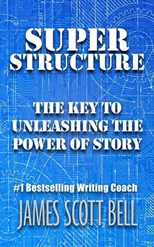 ダウンロード  Super Structure: The Key to Unleashing the Power of Story (Bell on Writing Book 3) (English Edition) 本