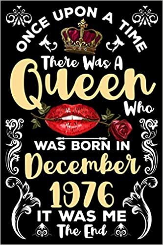 indir Once Upon A Time There Was A Queen Who Was Born In December 1976 It Was Me The End: Birthday Gifts for Girls &amp; Women Family or Best Friend With ... Journal Queens Are Born In December Notebook