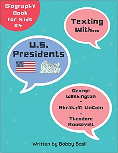 Texting with U.S. Presidents: George Washington, Abraham Lincoln, and Theodore Roosevelt Biography Book for Kids (Texting with History Collection, Band 4) indir