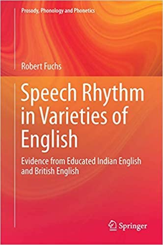Robert Fuchs Speech Rhythm in Varieties of English : Evidence from Educated Indian English and British English تكوين تحميل مجانا Robert Fuchs تكوين