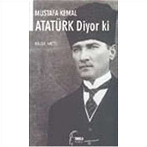 Mustafa Kemal Atatürk Diyor Ki indir