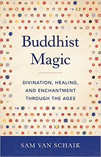 Buddhist Magic: Divination, Healing, and Enchantment through the Ages