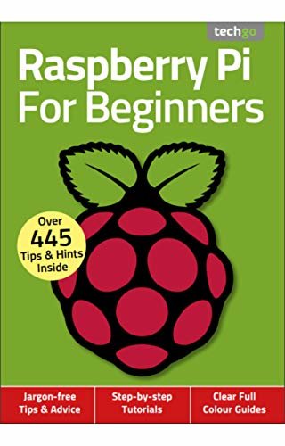 Raspberry Pi For Beginners Magazine: Over 445 Tips & Hints Inside: Step-by-step Tutorials: Jargon-free Tips & Advice. (English Edition)
