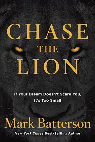 Chase the Lion: If Your Dream Doesn't Scare You, It's Too Small (English Edition)