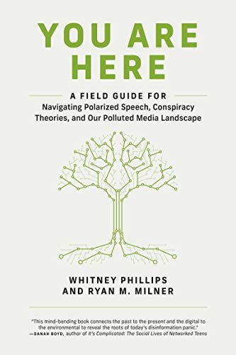 ダウンロード  You Are Here: A Field Guide for Navigating Polarized Speech, Conspiracy Theories, and Our Polluted Media Landscape (English Edition) 本
