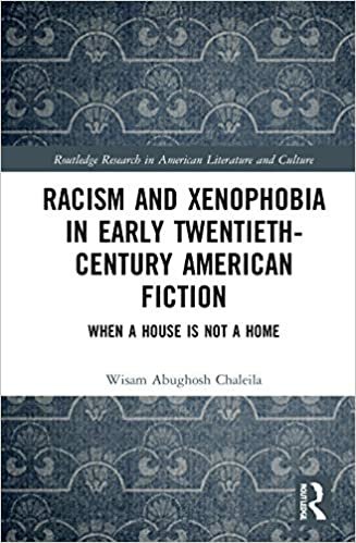 indir Racism and Xenophobia in Early Twentieth-century American Fiction: When a House Is Not a Home (Routledge Research in American Literature and Culture)