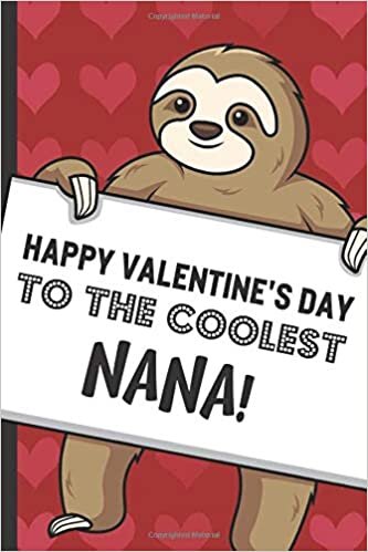 GreetingPages Publishing Happy Valentines Day To The Coolest Nana: Funny Sloth with a Loving Valentines Day Message Notebook with Red Heart Pattern Background Cover. Be My ... Card Inspired Family or Professional Gift. تكوين تحميل مجانا GreetingPages Publishing تكوين