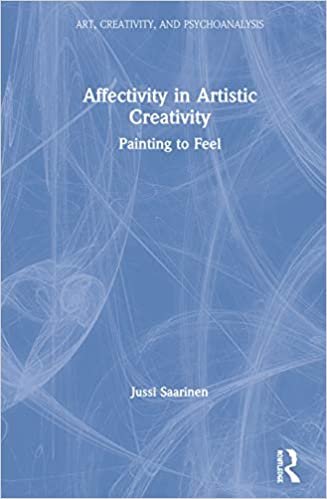 Affect in Artistic Creativity: Painting to Feel (Art, Creativity, and Psychoanalysis Book Series) ダウンロード