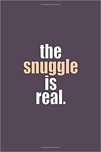 indir The Snuggle Is Real Funny Sleep Nap Time Lazy Bed Journal: (6x9 Journal): College Ruled Lined Writing Notebook, 120 Pages