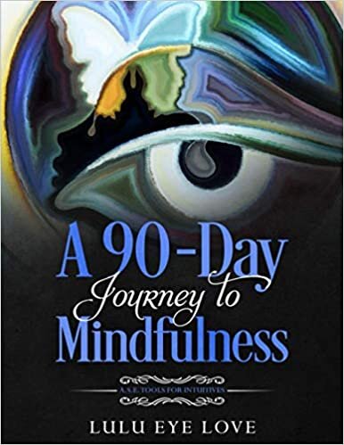 A 90 Day Journey to Mindfulness: A.S.E. Tools for Intuitives indir
