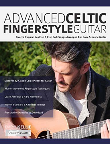ダウンロード  Advanced Celtic Fingerstyle Guitar: Twelve Well-Known Irish & Scottish Folk Songs Arranged For Solo Acoustic Guitar (Play Acoustic Guitar Book Book 2) (English Edition) 本