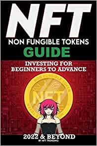 NFT (Non Fungible Tokens) Investing Guide for Beginners to Advance in 2022 & Beyond: NFTs Handbook for Artists, Real Estate & Crypto Art, Buying, Flipping & Holding, The Ultimate NFT Guide Explained (NFT Investing Guide for Beginners to Advanced The Ultim ダウンロード