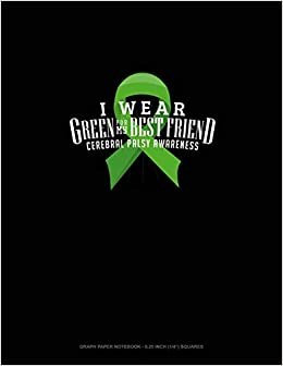 تحميل I Wear Green For My Best Friend Cerebral Palsy Awareness: Graph Paper Notebook - 0.25 Inch (1/4&quot;) Squares