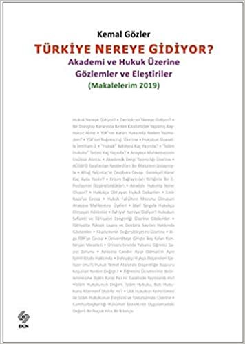 Türkiye Nereye Gidiyor (Makalelerim 2019): Akademi ve Hukuk Üzerine Gözlemler ve Eleştiriler indir