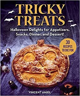 Tricky Treats: Halloween Delights for Appetizers, Snacks, Dinner, and Dessert! indir