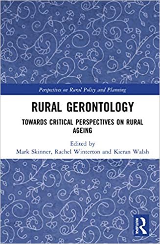 indir Rural Gerontology: Towards Critical Perspectives on Rural Ageing (Perspectives on Rural Policy and Planning)