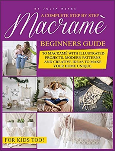indir Macrame: A Complete Step by Step Beginners Guide to Macramé with Illustrated Projects. Modern Patterns and Creative Ideas to Make your Home Unique. For Kids Too!