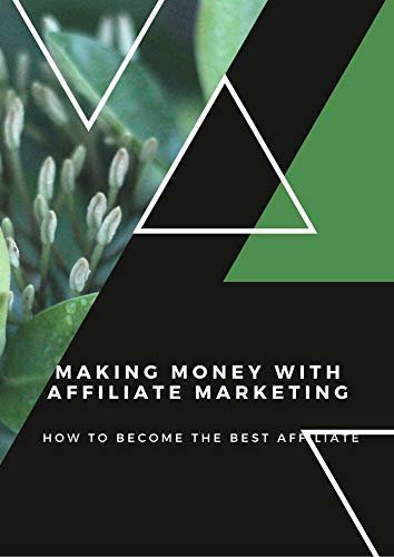 ダウンロード  MAKE MONEY WITH AFFILIATE MARKETING : How to Become the Best Affiliate (English Edition) 本