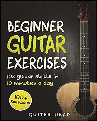 تحميل Guitar Exercises for Beginners: 10x Guitar Skills in 10 Minutes a Day: An Arsenal of 100+ Exercises for Beginners (Guitar Exercises Mastery) (Volume 1)
