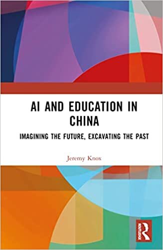 AI and Education in China: Imagining the Future, Excavating the Past