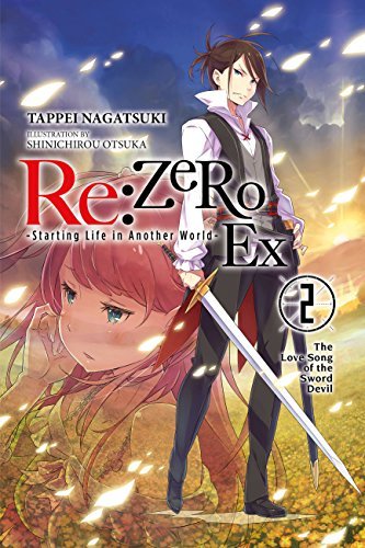ダウンロード  Re:ZERO -Starting Life in Another World- Ex, Vol. 2 (light novel): The Love Song of the Sword Devil (Re:ZERO Ex (light novel)) (English Edition) 本