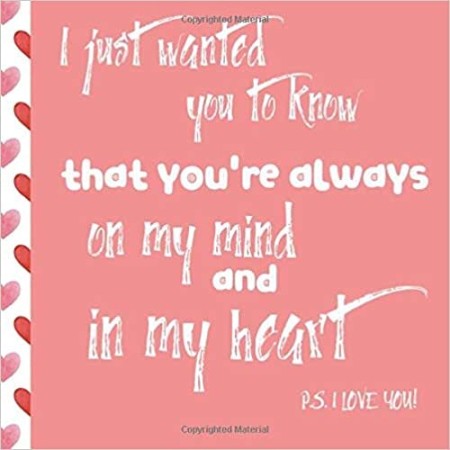 indir I just wanted you to know that you&#39;re always on my mind and in my heart P.S. I love you!: handwritten letters of love and appreciation for your significant other