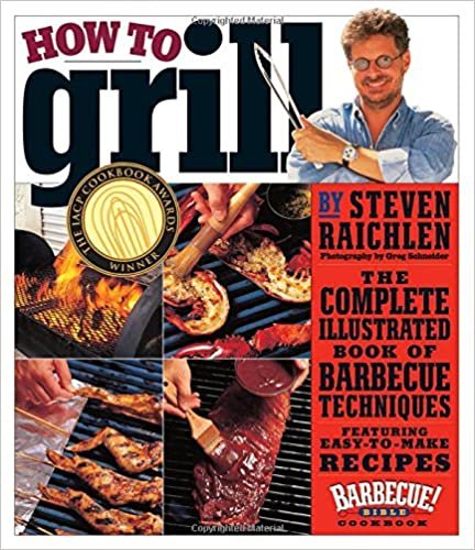 How to Grill: The Complete Illustrated Book of Barbecue Techniques, a Barbecue Bible! Cookbook ダウンロード