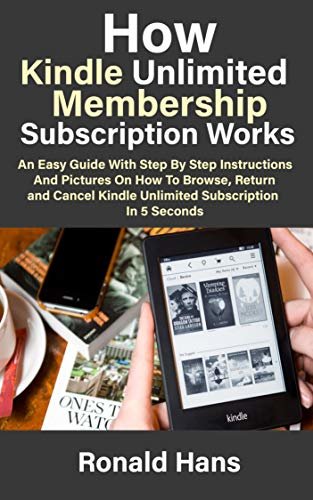 ダウンロード  How Kindle Unlimited Membership Subscription Works: An Easy Guide With Step By Step Instructions And Pictures On How To Browse, Return and Cancel Kindle ... Subscription In 5 Seconds (English Edition) 本