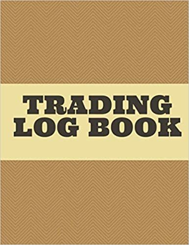 Trading Log Book: Day Trading Log Book & Trade Strategy Journal | Trading Record book for Forex, Options, Crypto Currency, Futures, Stocks