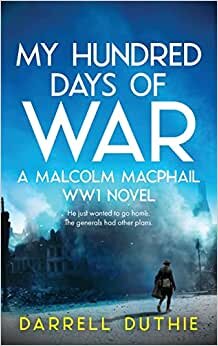 تحميل My Hundred Days of War: A Malcolm MacPhail WW1 novel