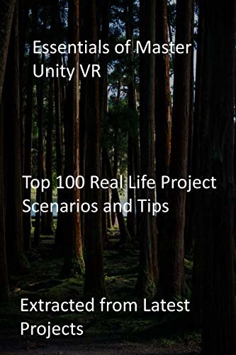 ダウンロード  Essentials of Master Unity VR: Top 100 Real Life Project Scenarios and Tips: Extracted from Latest Projects (English Edition) 本