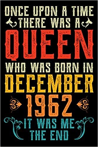 indir Once Upon A Time There Was A Queen Who Was Born In December 1962 It Was Me The End: Birthday Gifts for Girls &amp; Women Family or Best Friend With ... Journal Queens Are Born In December Notebook