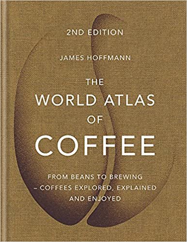 ダウンロード  The World Atlas of Coffee: From beans to brewing - coffees explored, explained and enjoyed (More than ¼ million copies sold worldwide) 本