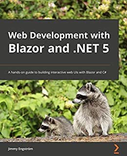 Web Development with Blazor and .NET 5: A hands-on guide to building interactive web UIs with Blazor and C# (English Edition)