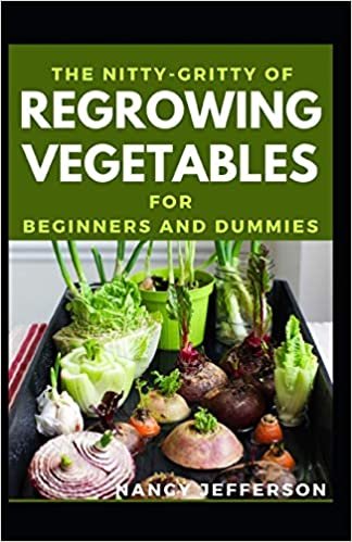 indir The Nitty-Gritty Of Regrowing Vegetables For Beginners And Dummies: The Basic Guide Of Regrowing Vegetables