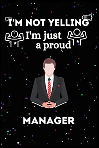 indir I&#39;m Not Yelling I&#39;m Just A Proud Manager Notebook: Proud Manager Lined Cute &amp; Funny Journal Notebook For Manager . Gift For Birthday,Thanksgiving Day,Holiday And A Manager.