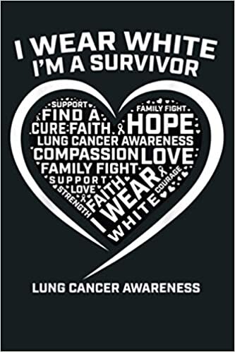 Men Women I Wear White I M A Survivor Lung Cancer Awareness: Notebook Planner - 6x9 inch Daily Planner Journal, To Do List Notebook, Daily Organizer, 114 Pages indir