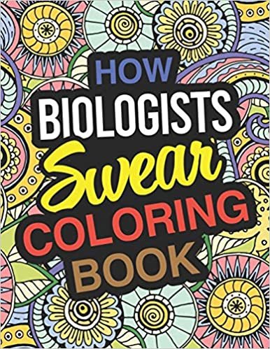 How Biologists Swear Coloring Book: Biologist Coloring Book For Biology