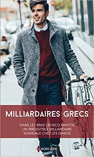Milliardaires grecs: Dans les bras de Nico Santos - Un irrésistible milliardaire - Scandale chez les Diakos (Hors Série) indir