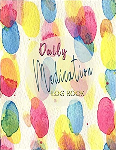 Daily Medication Log Book: Health Record Keeper - Notebook To Track Blood Pressure, Blood Sugar And Pills For Men And Women - Watercolor ダウンロード