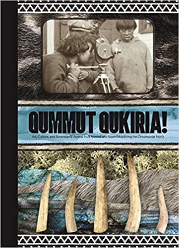 تحميل Qummut Qukiria!: Art, Culture, and Sovereignty Across Inuit Nunaat and Sápmi: Mobilizing the Circumpolar North