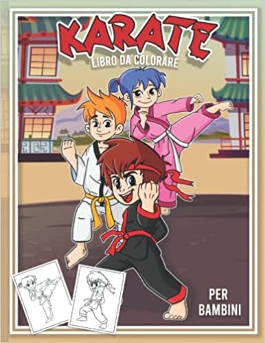 اقرأ Karate Libro Da Colorare per Bambini: 20 Carini E Divertenti Pagine Da Colorare Di Arti Marziali per Ragazzi E Ragazze. (Italian Edition) الكتاب الاليكتروني 